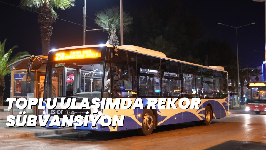 TOPLU ULAŞIMDA REKOR SÜBVANSİYON