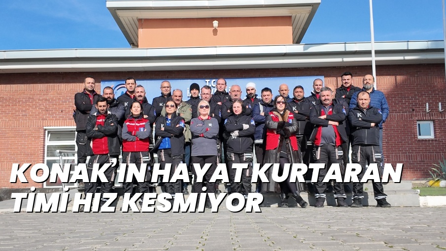 KONAK’IN HAYAT KURTARAN TİMİ HIZ KESMİYOR