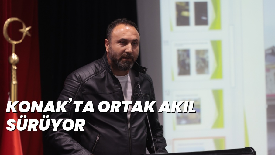 KONAK’TA ORTAK AKIL SÜRÜYOR