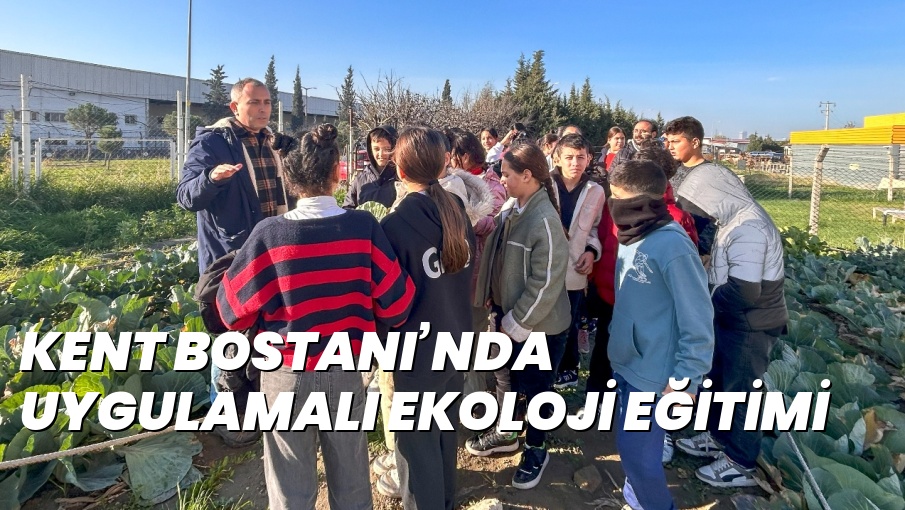 KENT BOSTANI’NDA UYGULAMALI EKOLOJİ EĞİTİMİ