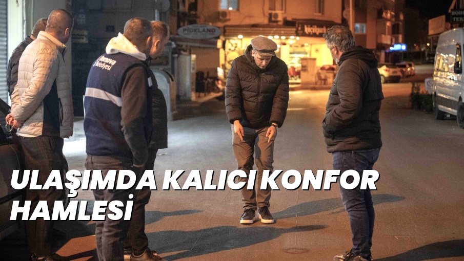 ULAŞIMDA KALICI KONFOR HAMLESİ