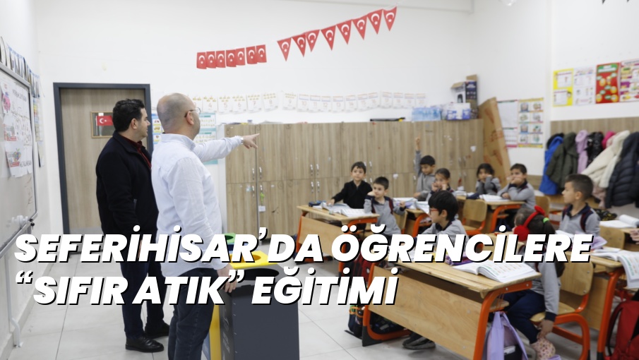 SEFERİHİSAR’DA ÖĞRENCİLERE “SIFIR ATIK” EĞİTİMİ