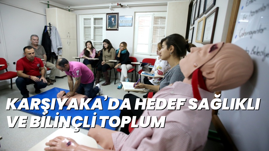 KARŞIYAKA’DA HEDEF SAĞLIKLI VE BİLİNÇLİ TOPLUM